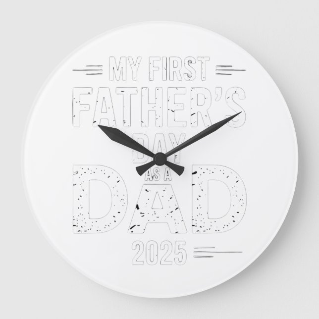 My First Father's Day As A Dad 2025  Large Clock (Front)