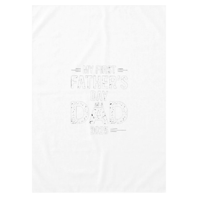My First Father's Day As A Dad 2025  Tablecloth (Front)