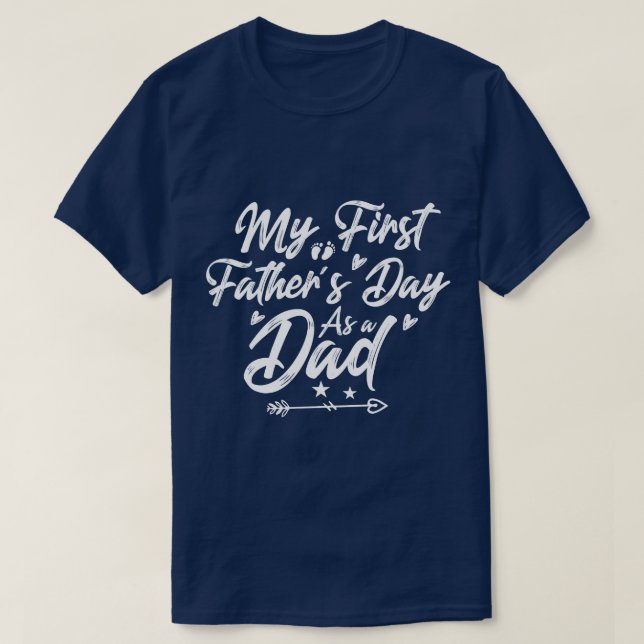 My First Fathers Day As A Dad Happy Fathers Day 20 T-Shirt (Design Front)