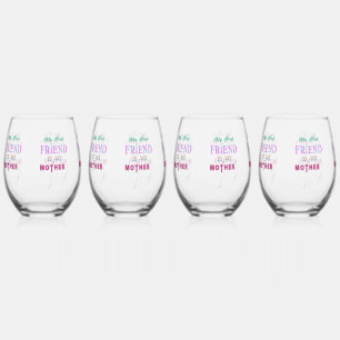 My First Friend Is My Mother Stemless Wine Glass