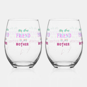 My First Friend Is My Mother Stemless Wine Glass