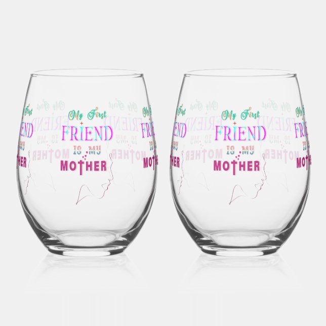 My First Friend Is My Mother Stemless Wine Glass (Left)