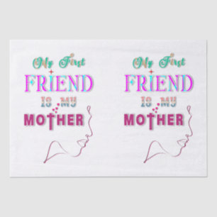 My First Friend Is My Mother Tissue Paper