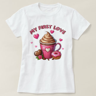 My First Love Cupcake And Coffee T-Shirt