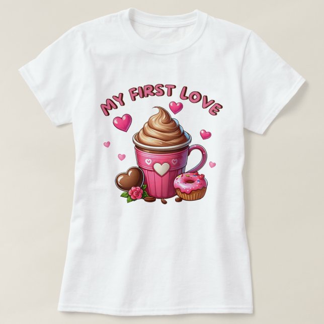 My First Love Cupcake And Coffee T-Shirt (Design Front)