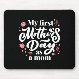 My first mother's day as a mom first time mommy mouse pad