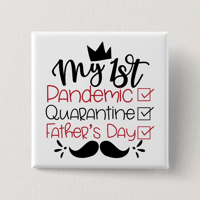 My First Pandemic Quarantine Father's Day 2 Inch Square Button (Front)
