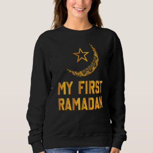 My First Ramadan Ramadan Mubarak Funny Ramadan Kar Sweatshirt