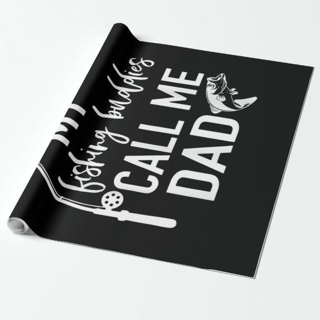 My Fishing Buddies Call Me| Best Dad ever gift Wrapping Paper (Unrolled)