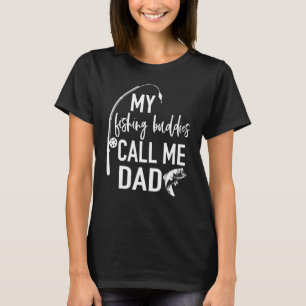My Fishing Buddies Call Me Dad Father Day Birthda T-Shirt