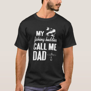 My Fishing Buddies Call Me Dad  Father Day Birthda T-Shirt