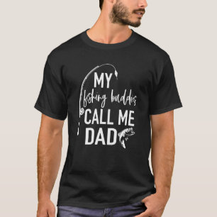 My Fishing Buddies Call Me Dad Father Day Birthday T-Shirt