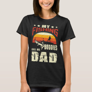 My Fishing Buddies Call Me Dad  Father Day T-Shirt
