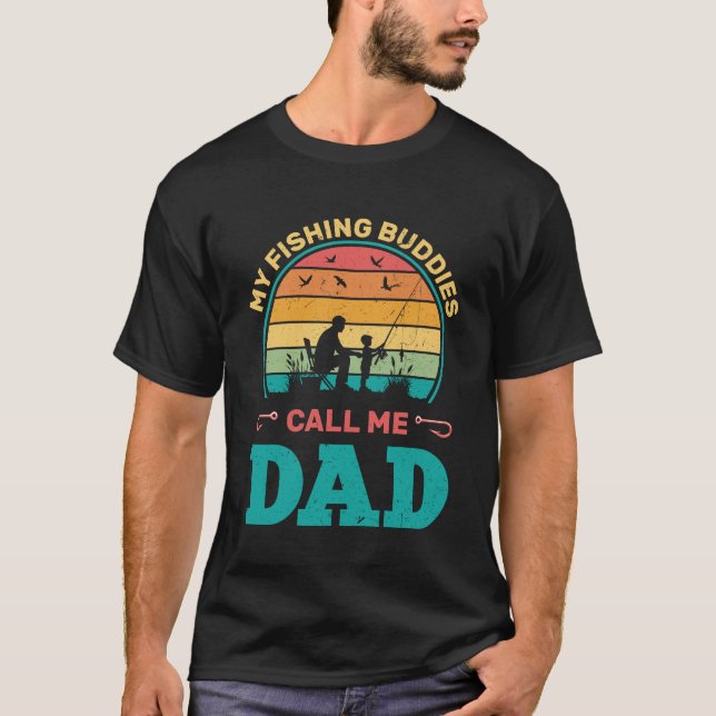 My Fishing Buddies Call Me Dad, Fisher Dad Gift T-Shirt (Front)