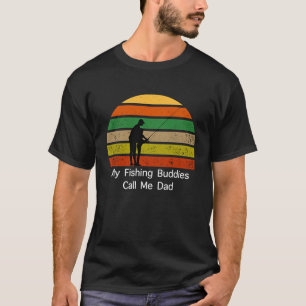 My Fishing Buddies Call Me Dad T-Shirt