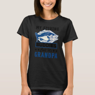 My Fishing Buddies Call Me Grandpa  For Fisherman T-Shirt