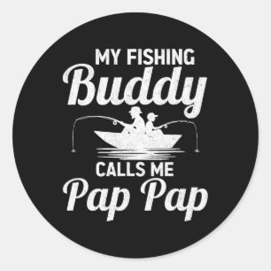 My Fishing Buddies Calls Me Pap Pap Father's Day F Classic Round Sticker