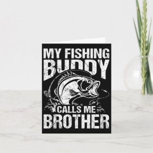 My Fishing Buddy Calls Me Brother Fisherman Funny  Card