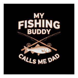 MY FISHING BUDDY CALLS ME DAD POSTER