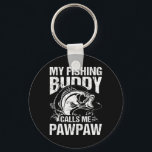 My Fishing Buddy Calls Me Pawpaw Father's Day Fish Keychain<br><div class="desc">My Fishing Buddy Calls Me Pawpaw Father's Day Fisherman</div>