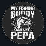 My Fishing Buddy Calls Me Pepa Father's Day Fisher Classic Round Sticker<br><div class="desc">My Fishing Buddy Calls Me Pepa Father's Day Fisherman</div>