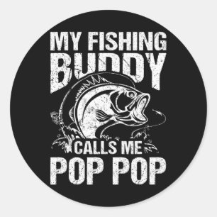 My Fishing Buddy Calls Me Pop Pop Father's Day Fis Classic Round Sticker