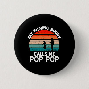 My Fishing Buddy Calls Me Pop-pop Vintage Grandpa  2 Inch Round Button