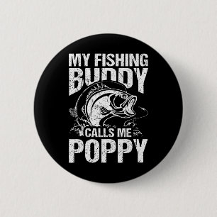 My Fishing Buddy Calls Me Poppy Father's Day Fishe 2 Inch Round Button