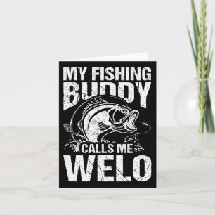 My Fishing Buddy Calls Me Welo Father's Day Fisher Card