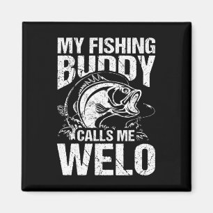 My Fishing Buddy Calls Me Welo Father's Day Fisher Magnet