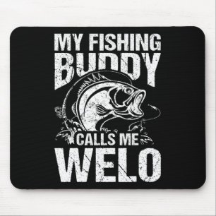 My Fishing Buddy Calls Me Welo Father's Day Fisher Mouse Pad