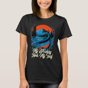 My Fishing Hole My Turf Hunting Fishing Pole Hunte T-Shirt