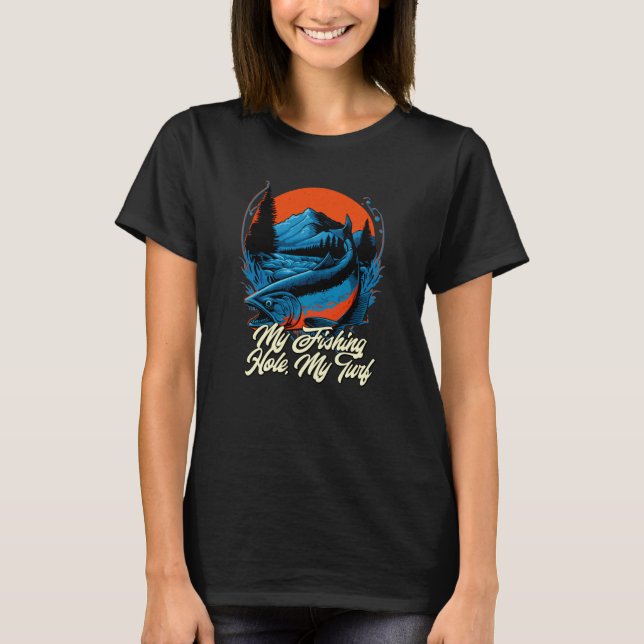 My Fishing Hole My Turf Hunting Fishing Pole Hunte T-Shirt (Front)