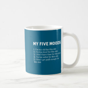 My Five Moods Funny Sarcastic Humor Pun Joke Coffee Mug