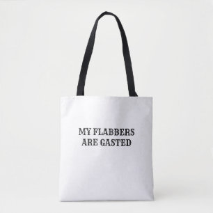 My Flabbers Are Gasted Funny Quote Tote Bag