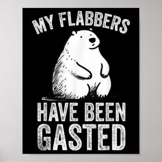 My Flabbers Have Been Gasted Bear Meme Funny Art Poster