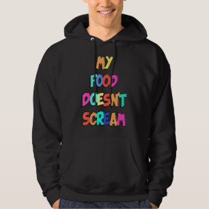 My Food Doesn't Scream World Vegetarian Day Vegan Hoodie