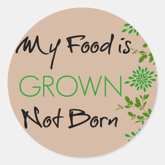My Food is Grown, Not Born Classic Round Sticker (Front)