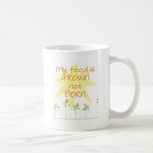 My Food is Grown, Not Born Coffee Mug