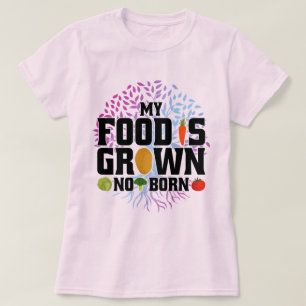 My Food Is Grown Not Born Organic Plants Farming T-Shirt
