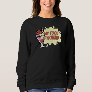 My Food Pyramid Ice Cream Cone Happy Ice Cream Die Sweatshirt