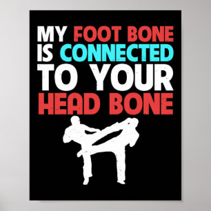My Foot Bone Is Connected To Your Head Kickboxing Poster