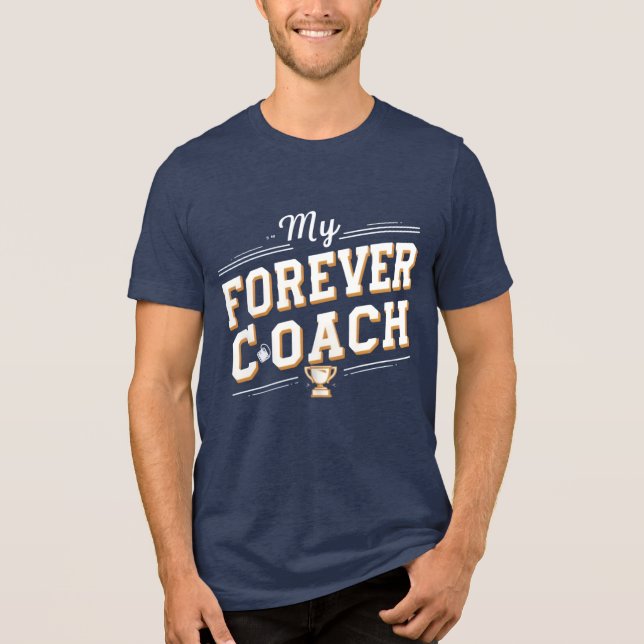 My Forever Coach Tri-Blend Shirt (Front)