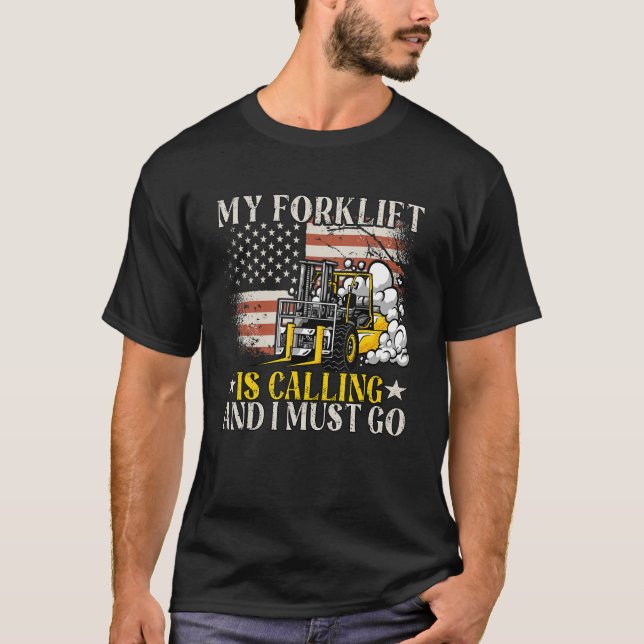 My Forklift Is Calling Operator Forklift Driver T-Shirt (Front)