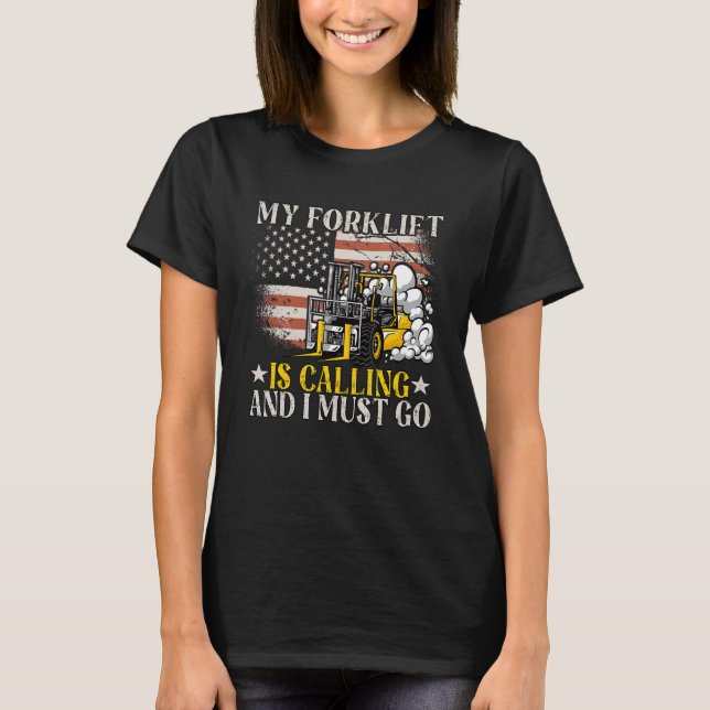 My Forklift Is Calling Operator Forklift Driver T-Shirt (Front)