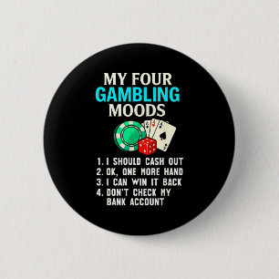 My Four Gambling Moods Funny Casino Gambler Quote  2 Inch Round Button