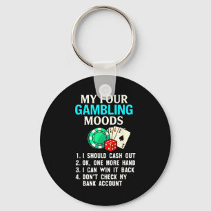 My Four Gambling Moods Funny Casino Gambler Quote  Keychain