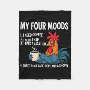 My Four Moods Coffee Lover Tired Rooster Chicken F Fleece Blanket