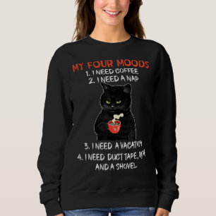 My Four Moods I Need Coffee I Need A Nap Black Cat Sweatshirt