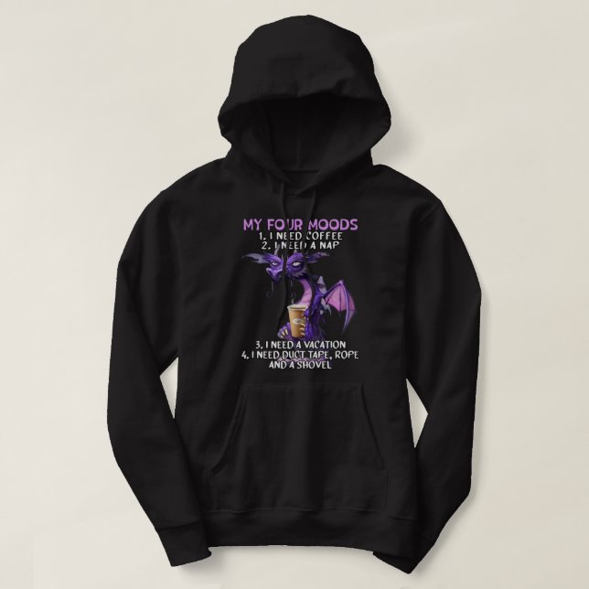 My Four Moods I Need Coffee I Need A Nap Dragon Co Hoodie (Design Front)